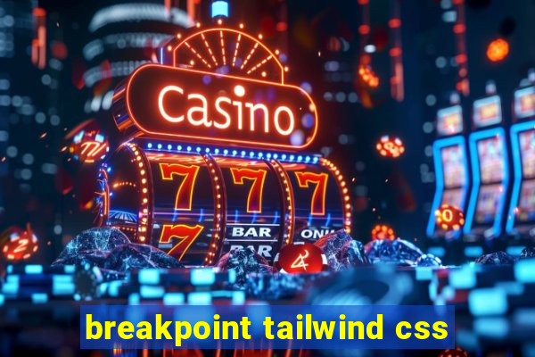 breakpoint tailwind css